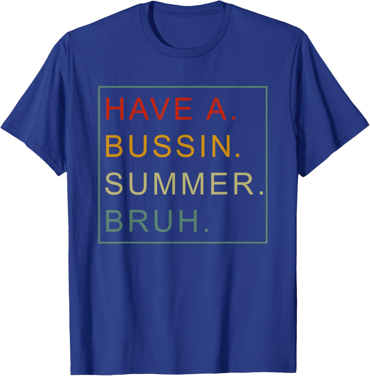Have A Bussin Summer Bruh Teacher We Out Last Day Of School Women Girls Kids T-Shirt - T-Shirt | Royal
