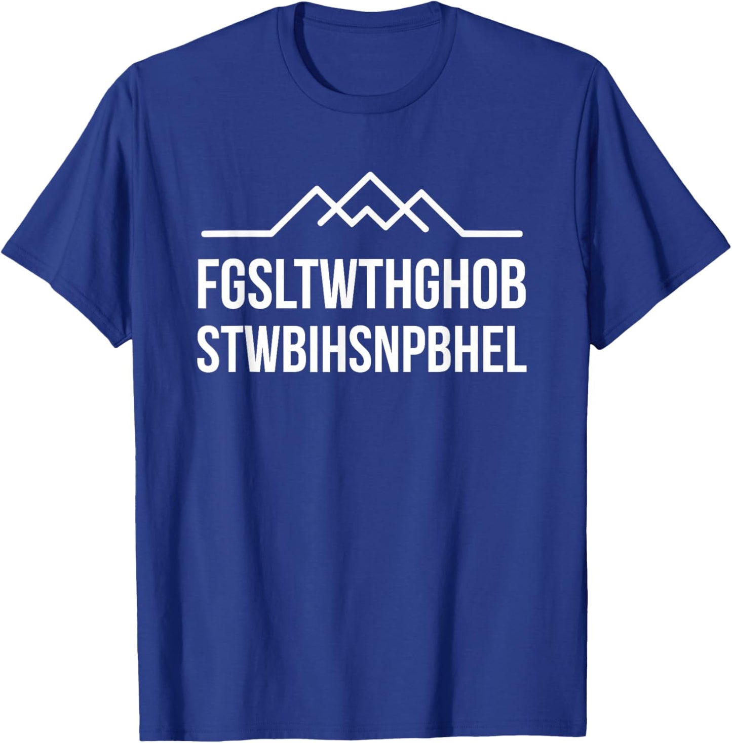 FGSLTWTHGHOBSTWBIHSNPBHEL Christian Bible Verse Acrostic T-Shirt - T-Shirt | Royal