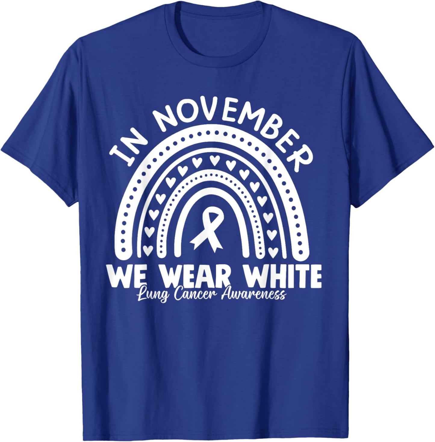 In November We Wear White Lung Cancer Awareness Month T-Shirt - T-Shirt | Royal