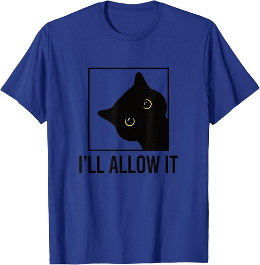 Funny Cat Sarcastic I'll Allow It T-Shirt - T-Shirt | Royal