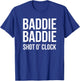 Baddie Baddie Shot O' Clock Party Drinking Girls Night Cool T-Shirt - T-Shirt | Royal