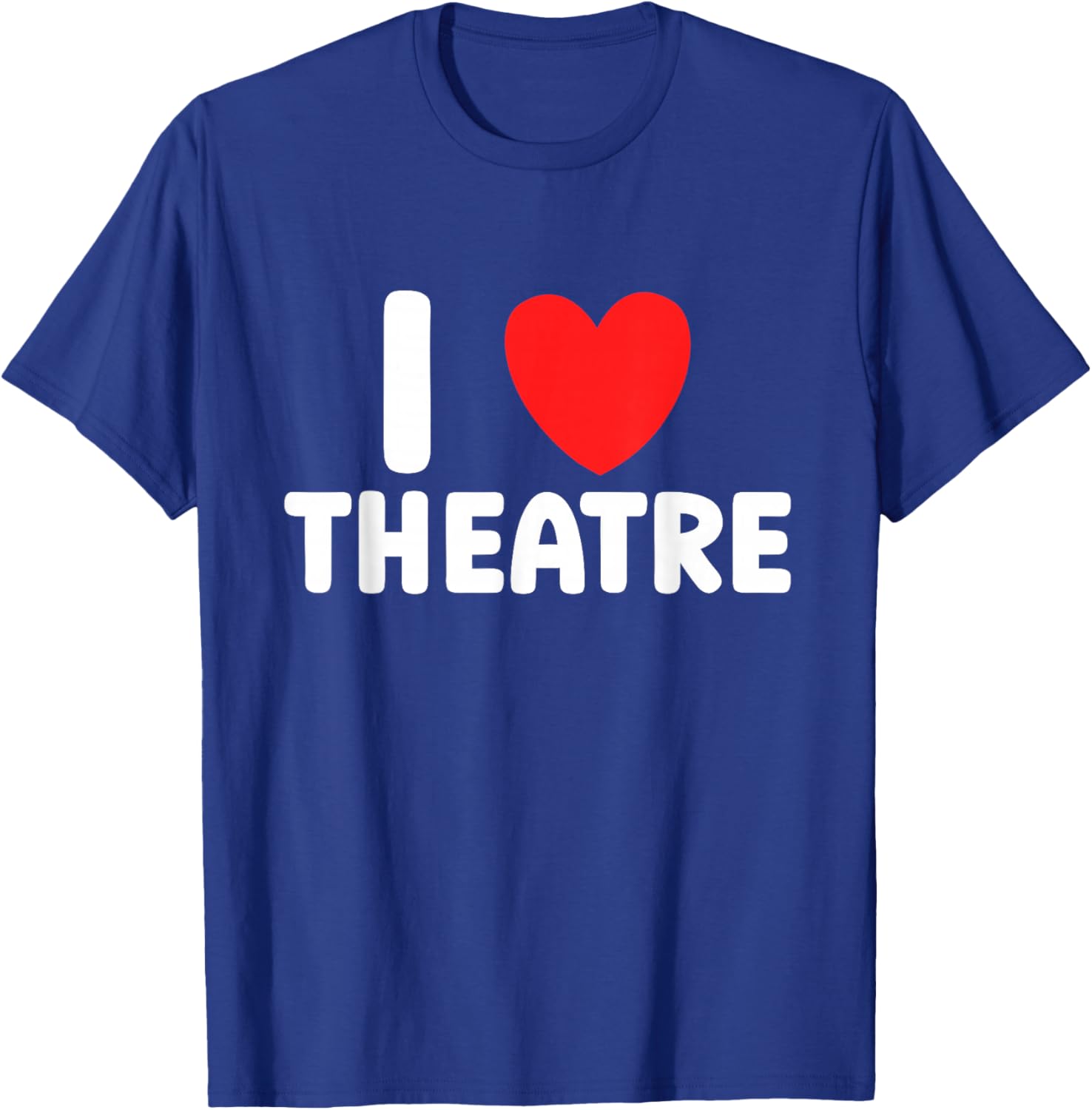 I Love Theatre Theater Actor Rehearsal Musical Drama T-Shirt - T-Shirt | Royal