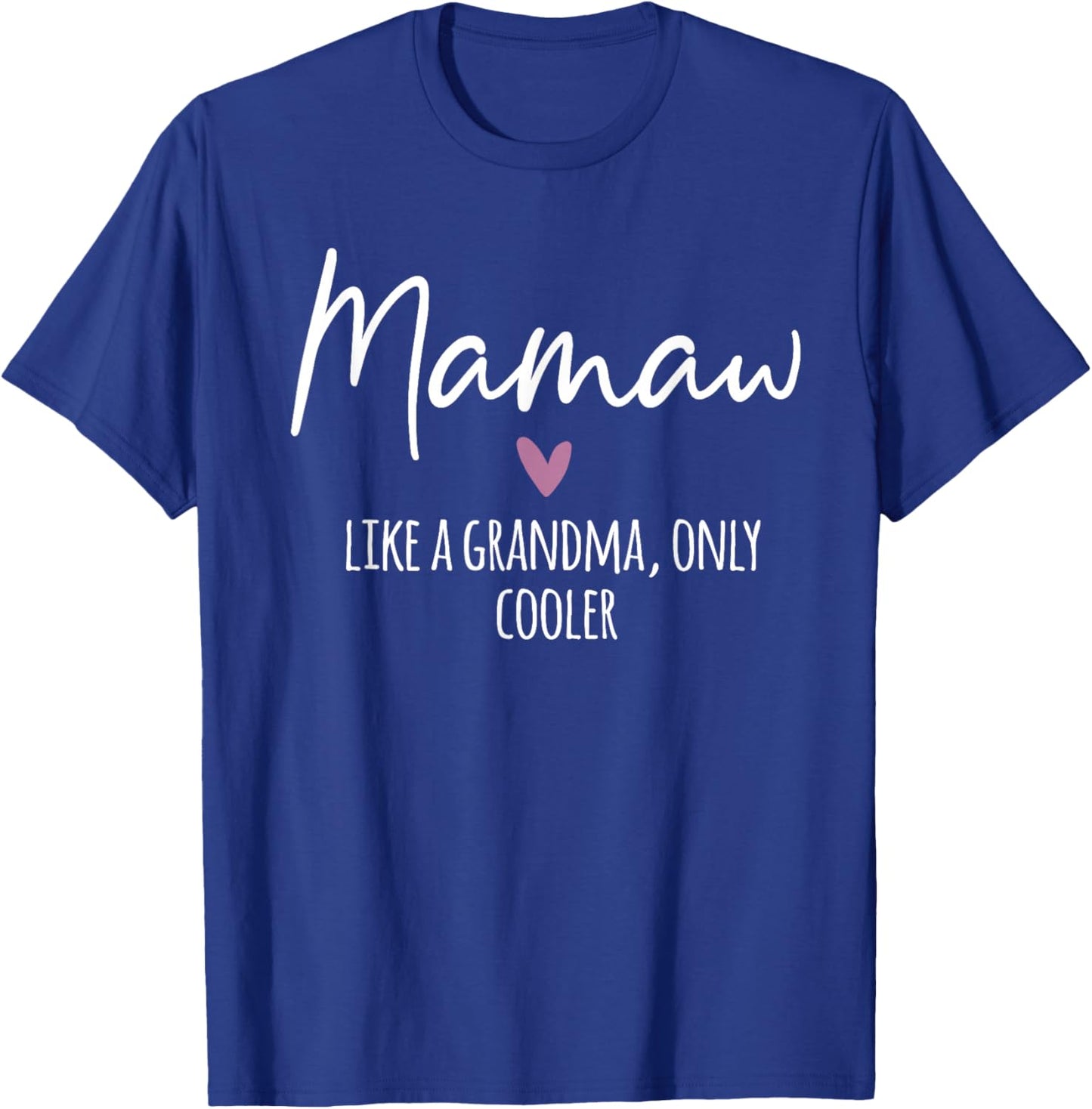 Mamaw Like A Grandma Only Cooler Heart Mother's Day Mamaw T-Shirt - T-Shirt | Royal