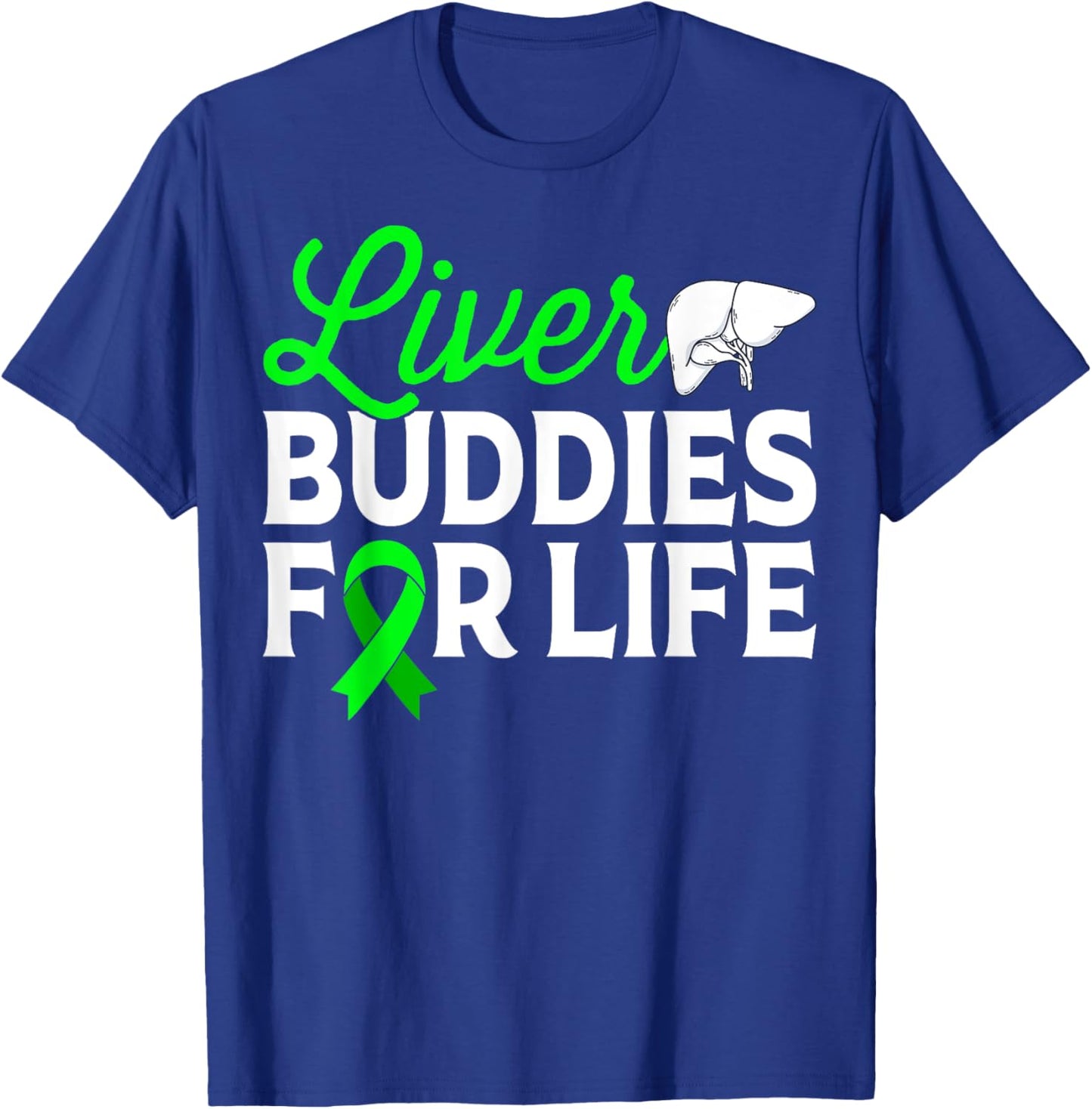 Liver Buddies for Life - Liver Transplant Awareness Gifts T-Shirt - T-Shirt | Royal