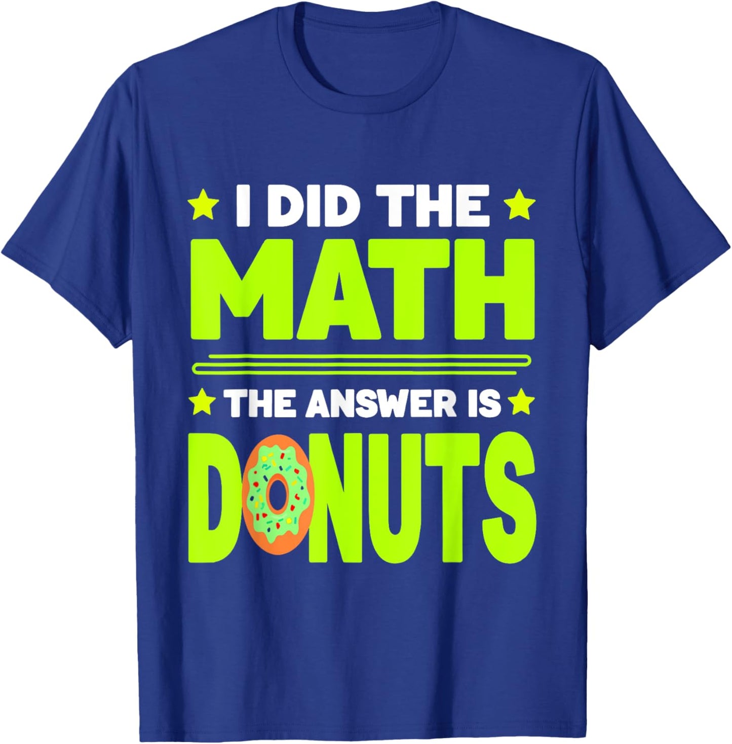 Donut Funny Doughnut Fried Dough Sweet Snack Dessert T-Shirt - T-Shirt | Royal