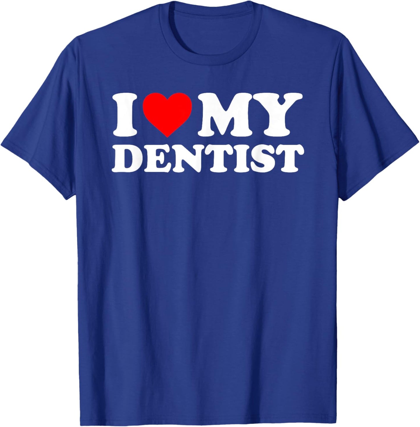 I Love My Dentist - Red Heart T-Shirt - T-Shirt | Royal