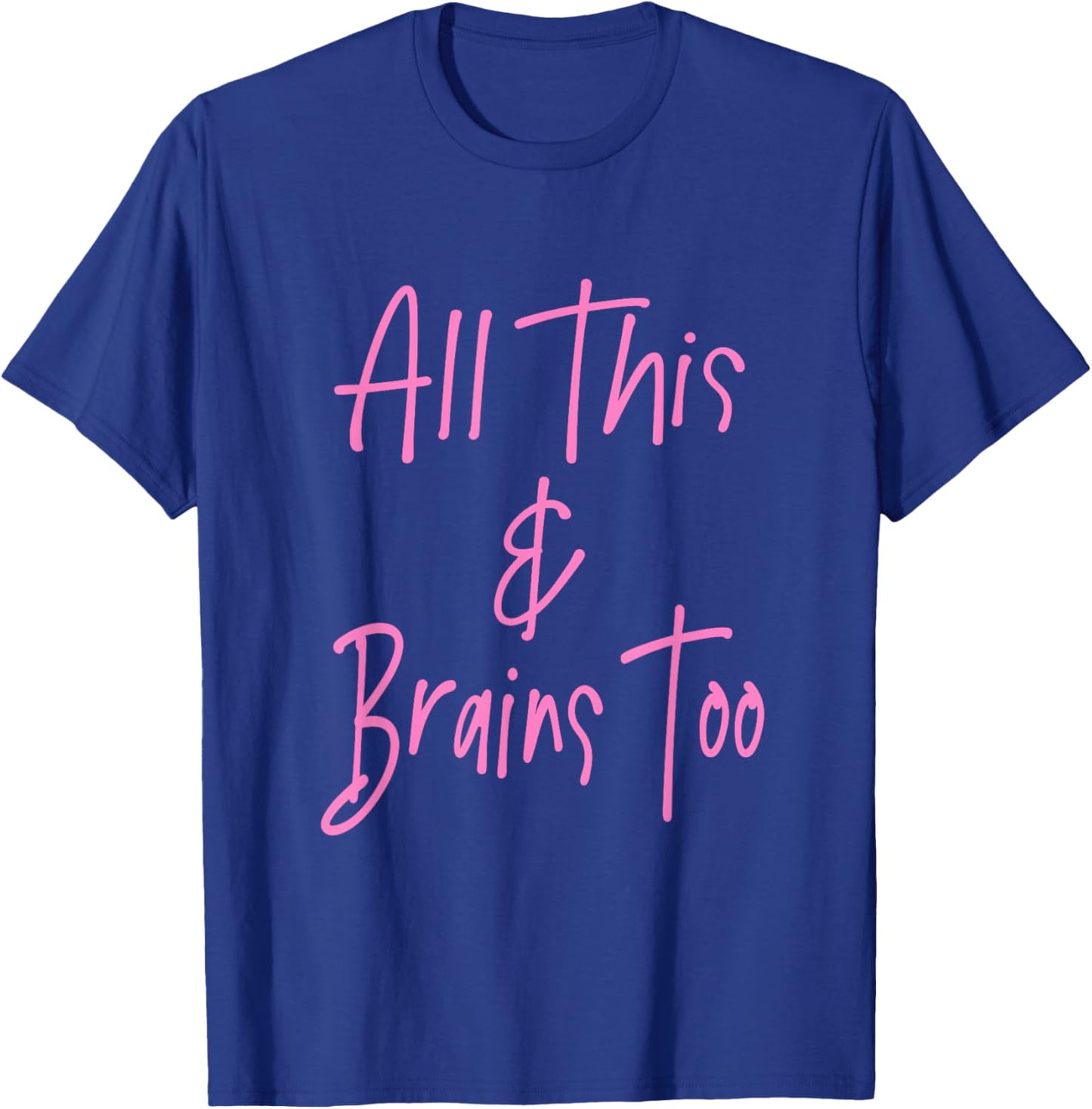 All This & Brains Too - Pink Lettering T-Shirt - T-Shirt | Royal