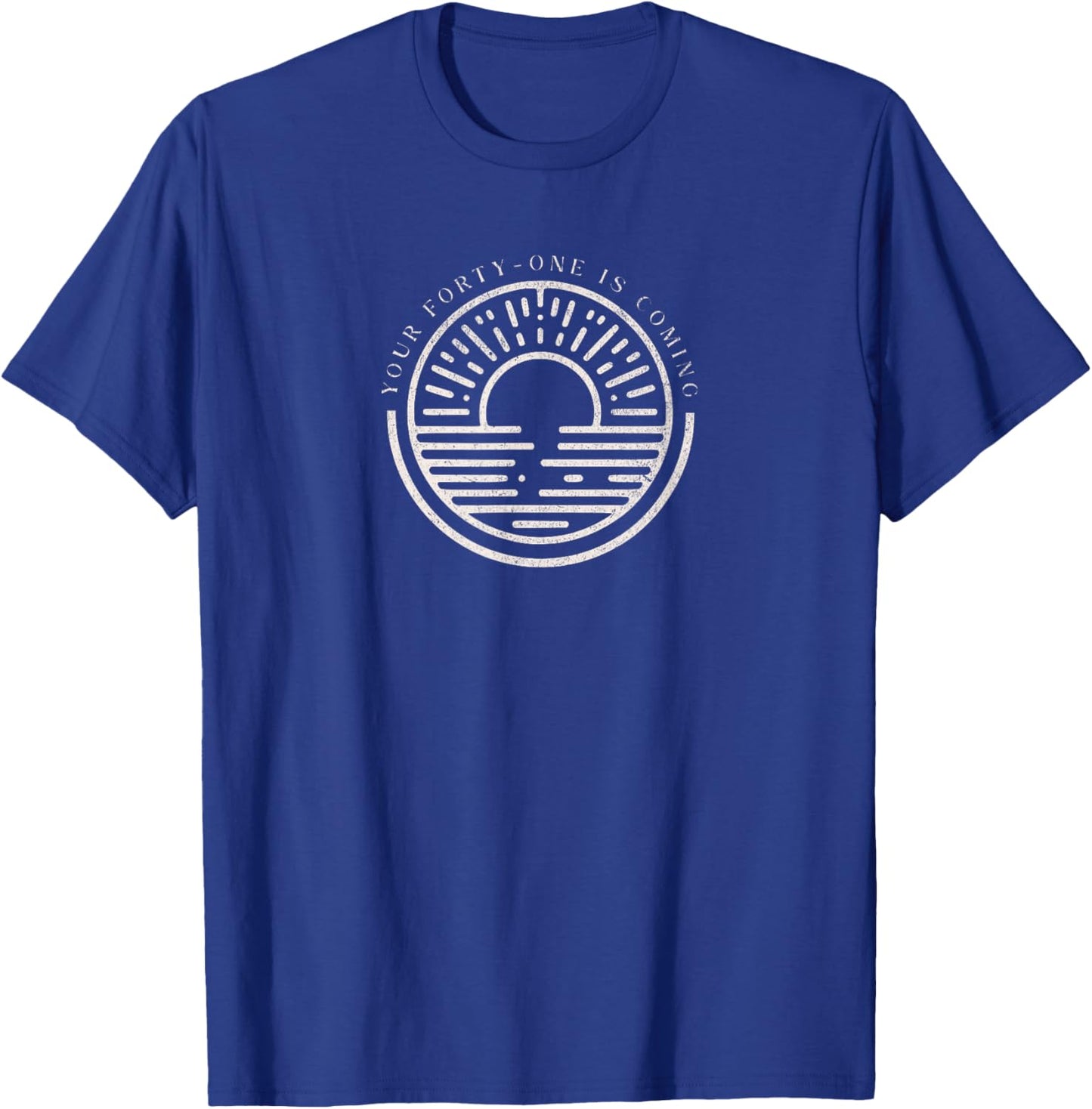 Your 41 is Coming T-Shirt - T-Shirt | Royal