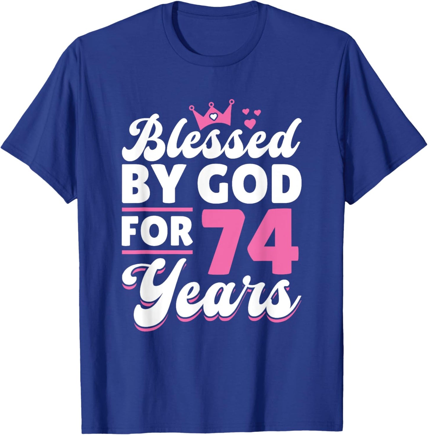 74th Birthday Woman Girl Blessed By God For 74 Years T-Shirt - T-Shirt | Royal
