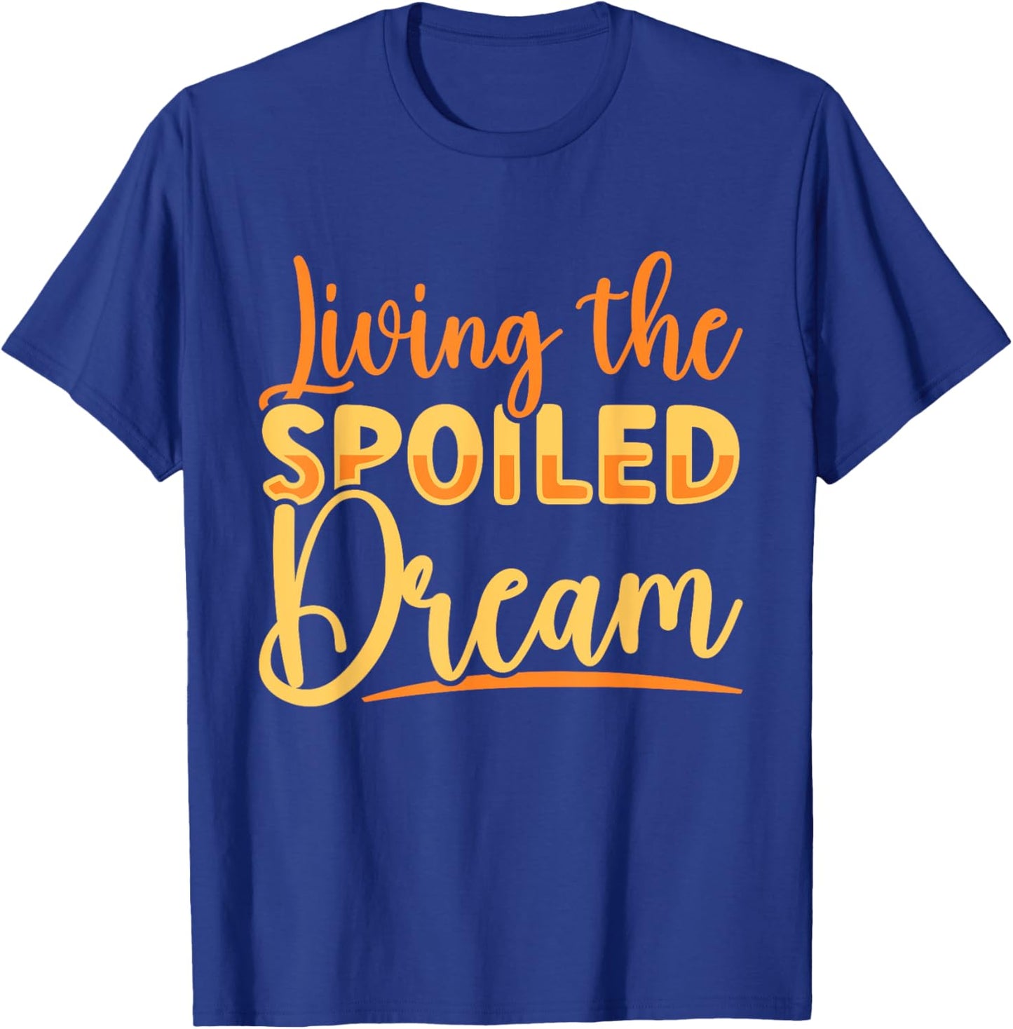 Funny Wife Living The Spoiled Dream Spoiled Wife T-Shirt - T-Shirt | Royal