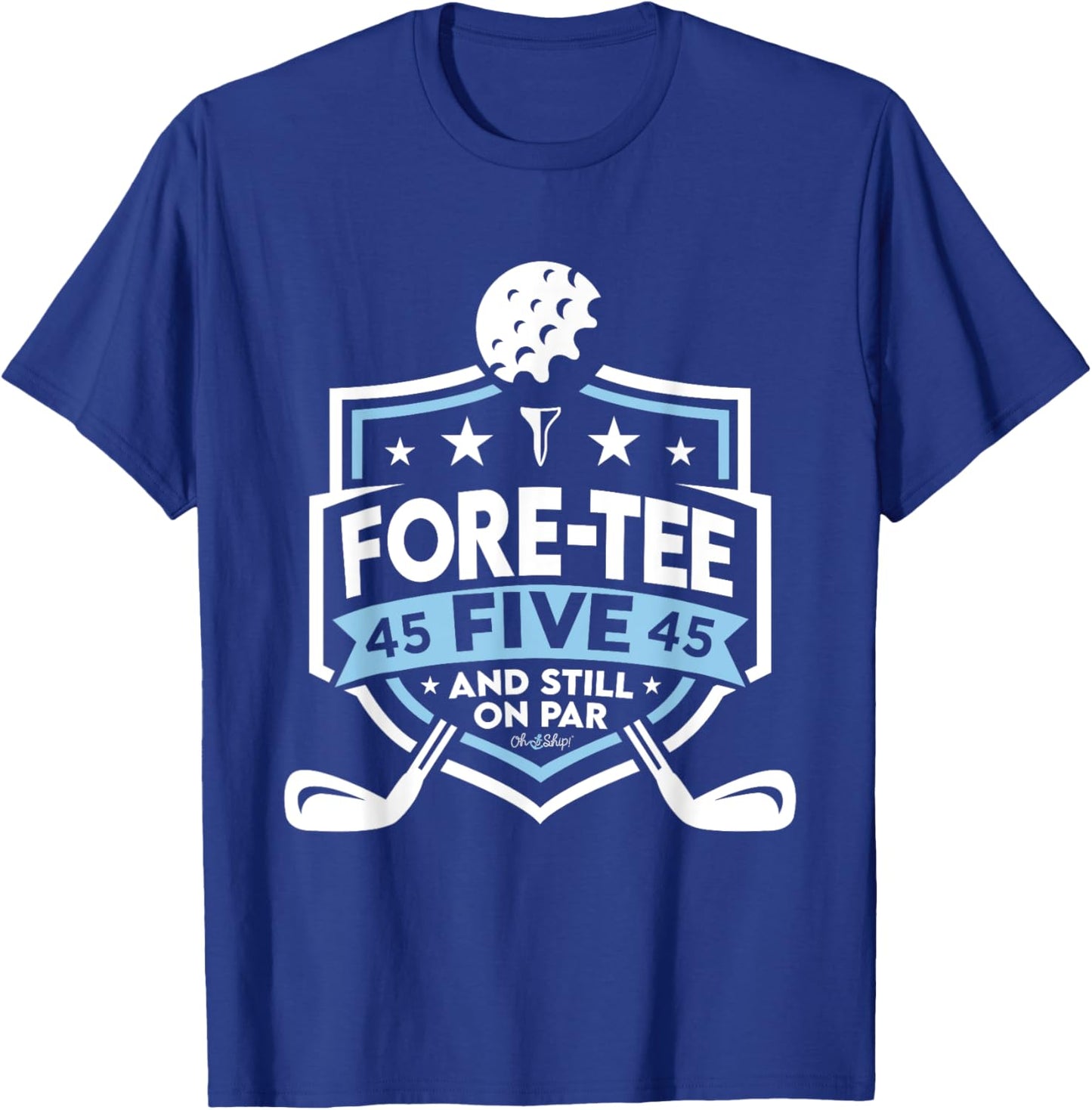 45th Birthday Fore- Five Still on Par 45th Golf Birthday T-Shirt - T-Shirt | Royal