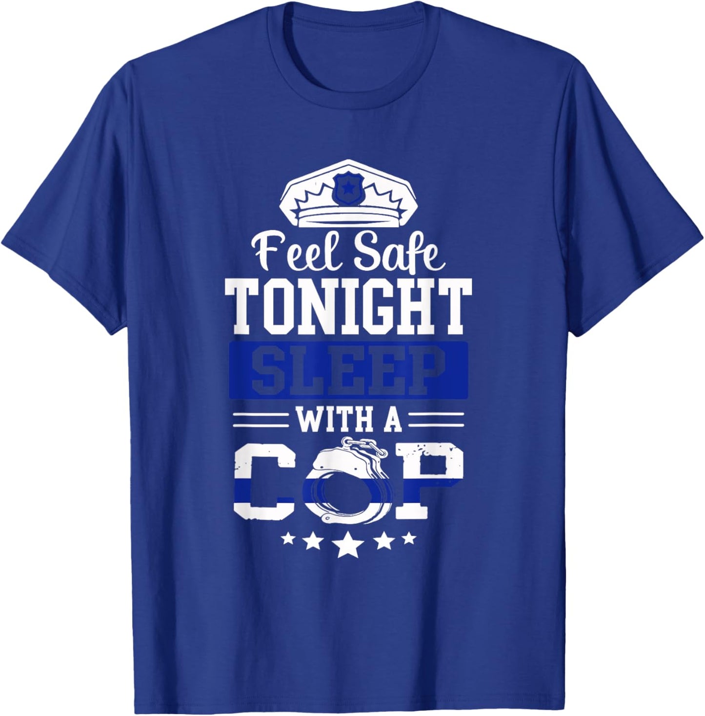 Feel Safe Tonight Sleep With A Cop Funny Police Officer T-Shirt - T-Shirt | Royal