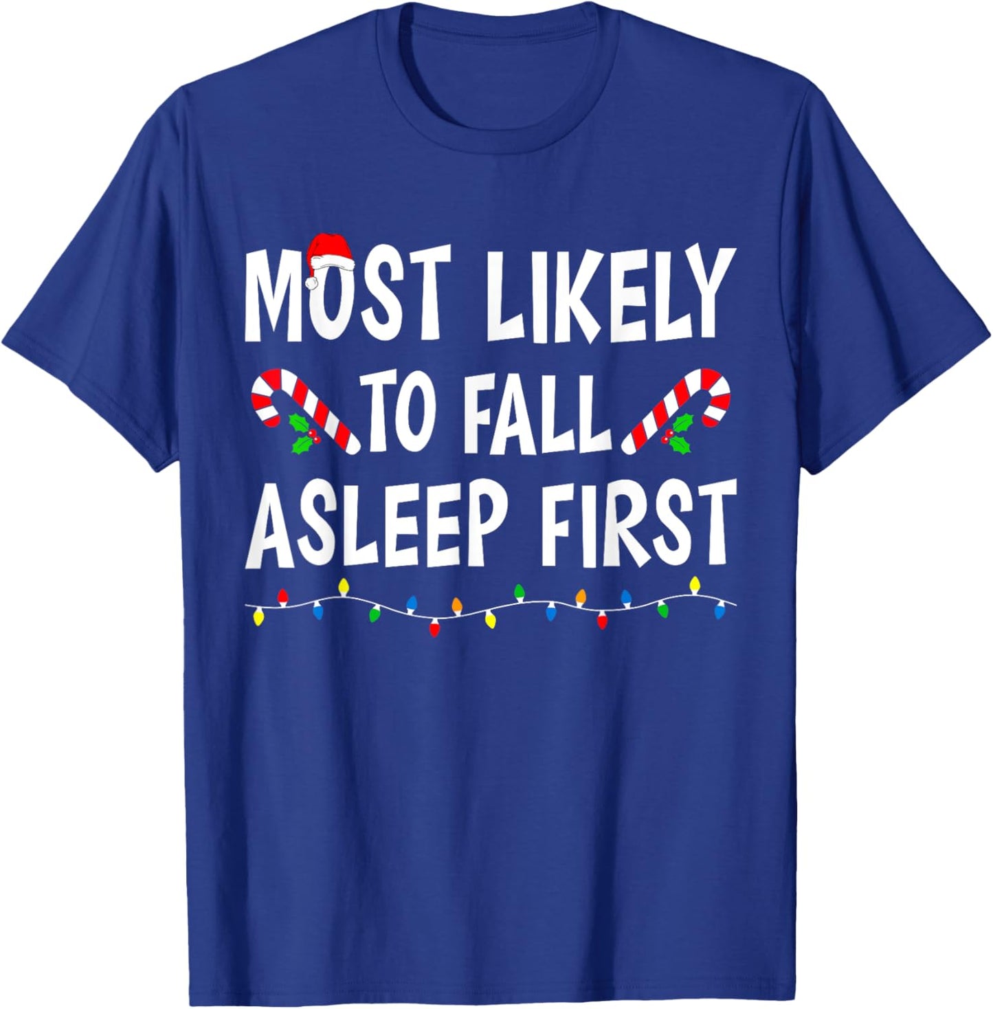 Most Likely To Fall Asleep First Xmas Funny Family Christmas T-Shirt - T-Shirt | Royal