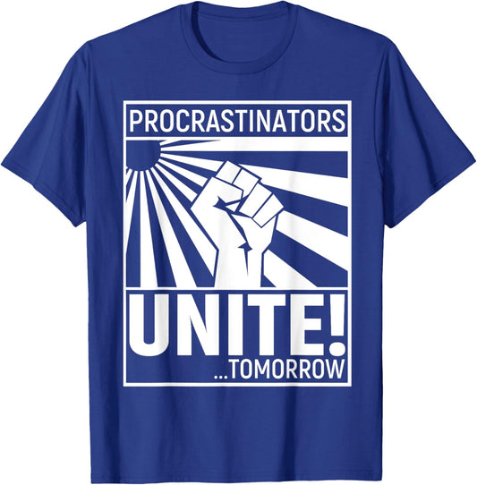 Procrastinators Unite Tomorrow T-Shirt - T-Shirt | Royal