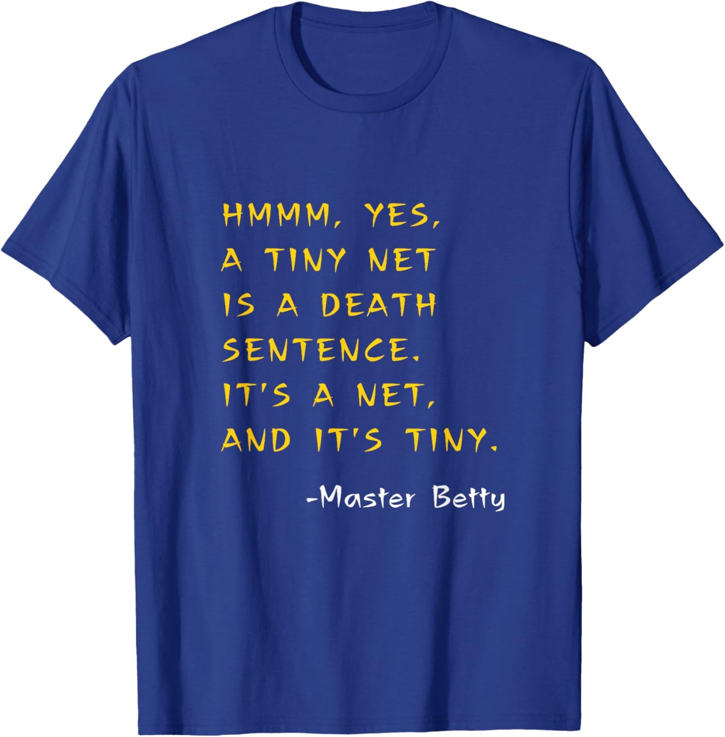 Funny Kung Pow Movie Quotes It's A TINY NET! It's Tiny! T-Shirt - T-Shirt | Royal