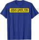 Jesus Loves You Everyone Else Thinks You'Re An Asshole T-Shirt - T-Shirt | Royal