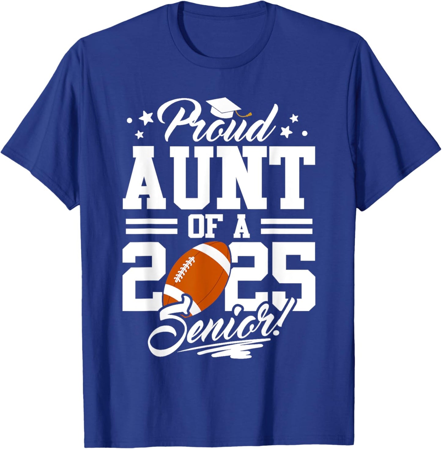 Proud Aunt Of A 2025 Senior Football Graduation T-Shirt - T-Shirt | Royal