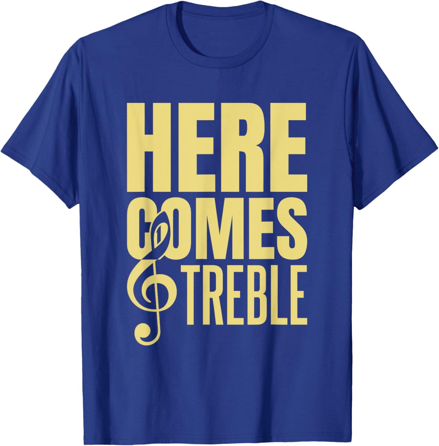 Here Comes Treble T-Shirt - T-Shirt | Royal