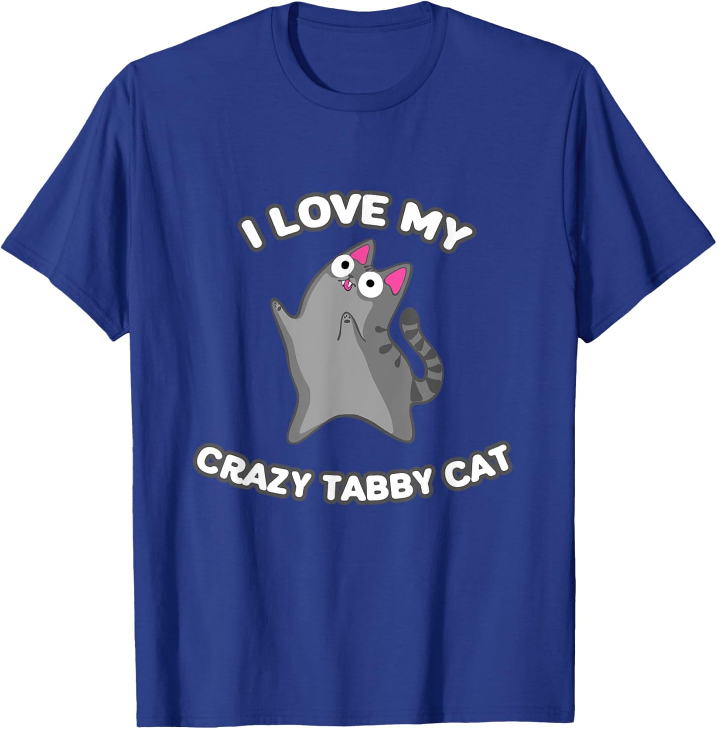 I Love My Crazy Gray Tabby Cat Grey Kitty With Zoomies Men Women Girls Kids T-Shirt - T-Shirt | Royal