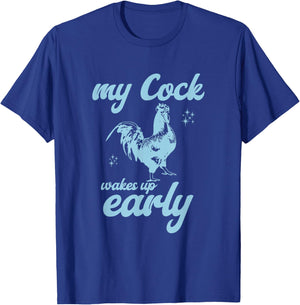 My Cock Wakes Up Early Funny Meme Inappropriate Dirty Adult T-Shirt - T-Shirt | Royal