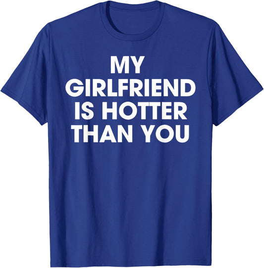 My Girlfriend is Hotter Than You T-Shirt - T-Shirt | Royal