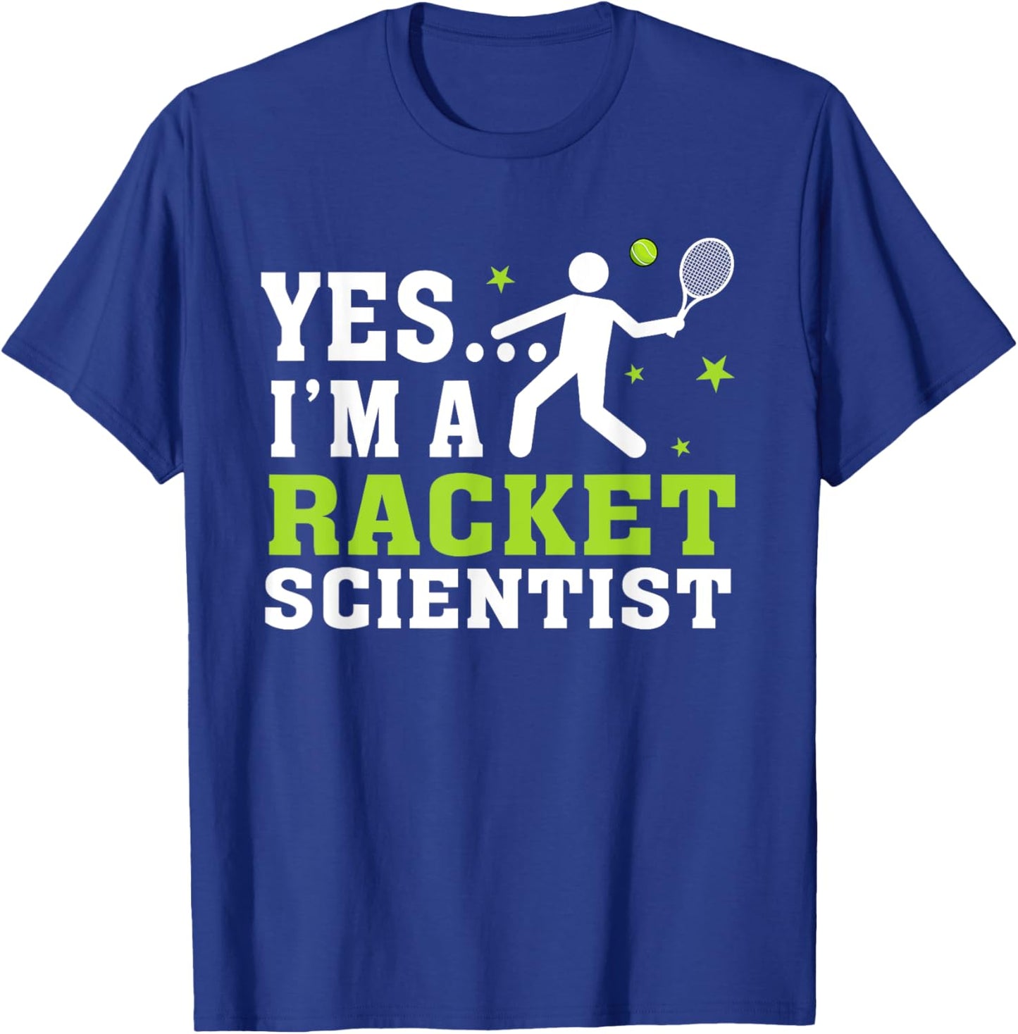 Yes I'm A Racket Scientist Tennis Player Tennis Lover T-Shirt - T-Shirt | Royal