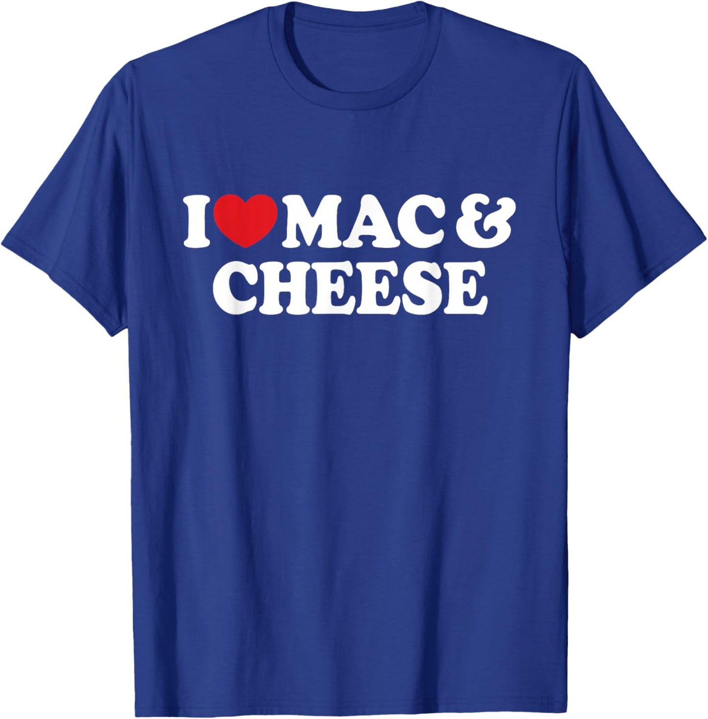 I Love Mac & Cheese I Heart Mac & Cheese T-Shirt - T-Shirt | Royal
