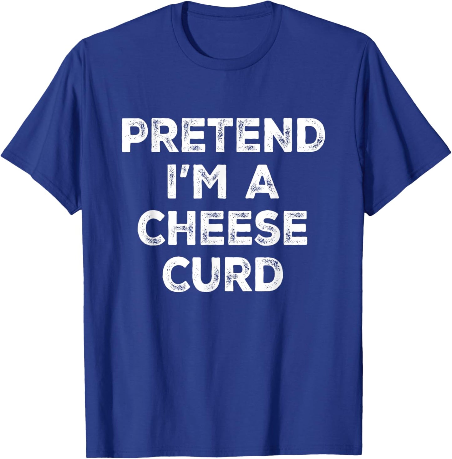 Pretend I'm A Cheese Curd Lazy Halloween Costume T-Shirt - T-Shirt | Royal