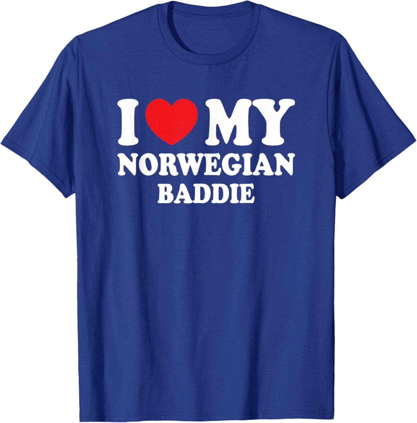 I Love My Norwegian Baddie Funny Boyfriend Girlfriend T-Shirt - T-Shirt | Royal