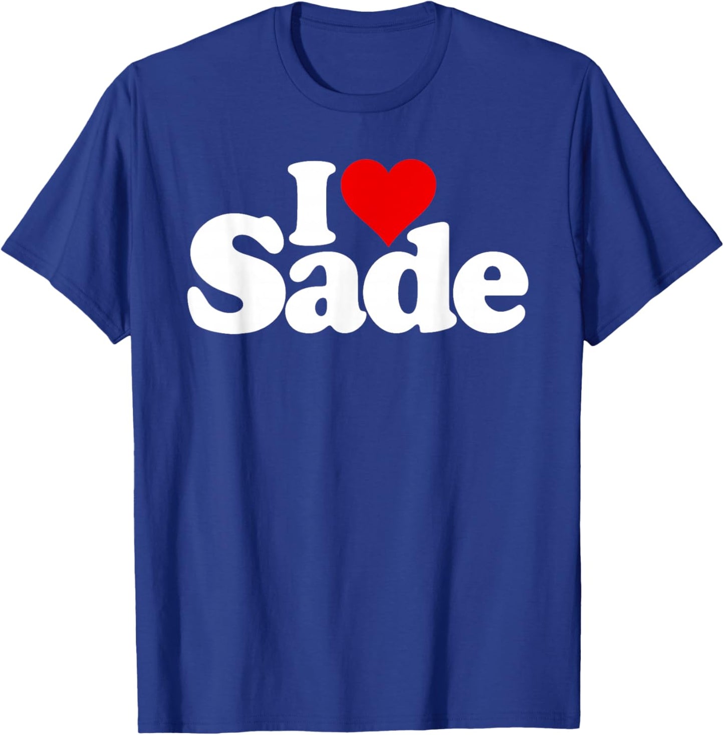 I Love Heart Sade Name on a T-Shirt - T-Shirt | Royal
