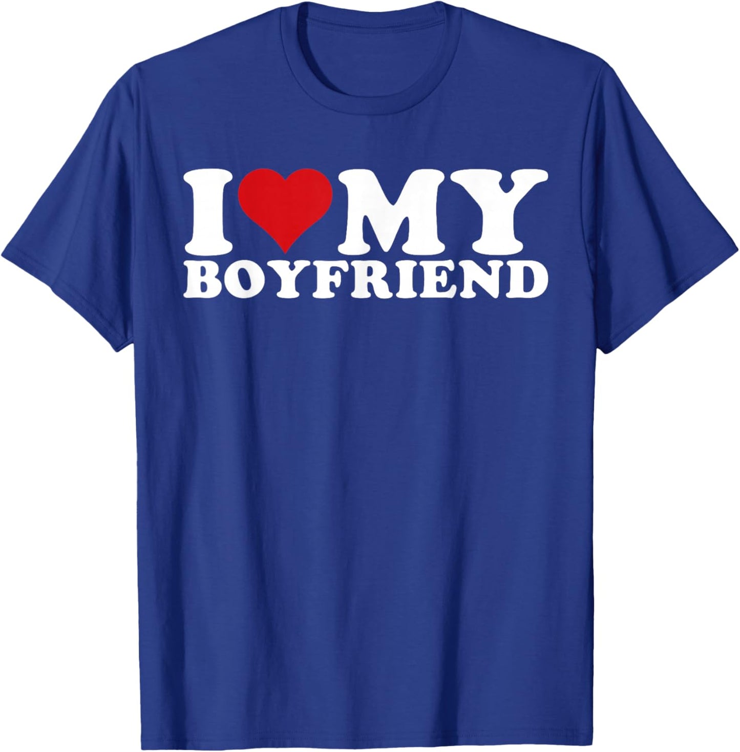 I Love My Boyfriend I Heart My Boyfriend T-Shirt - T-Shirt | Royal