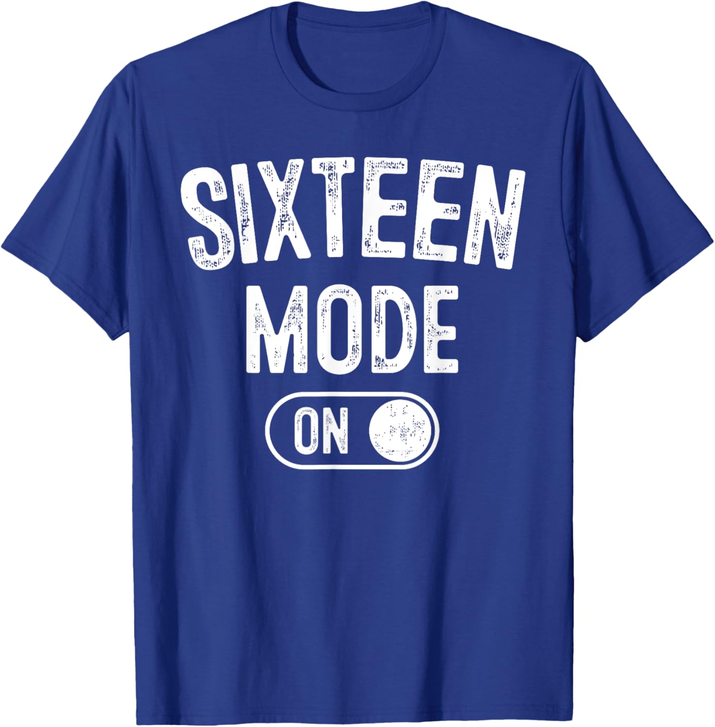 Sixteen Mode On 16Th Birthday Gifts 16 Year Old Bday T-Shirt - T-Shirt | Royal