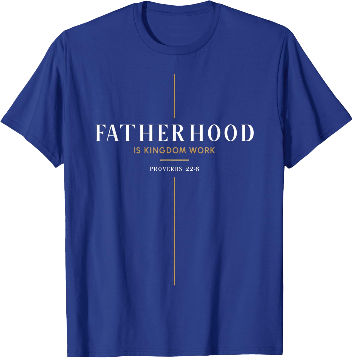 Fatherhood is Kingdom Work Christian Dad Men Father's Day T-Shirt - T-Shirt | Royal