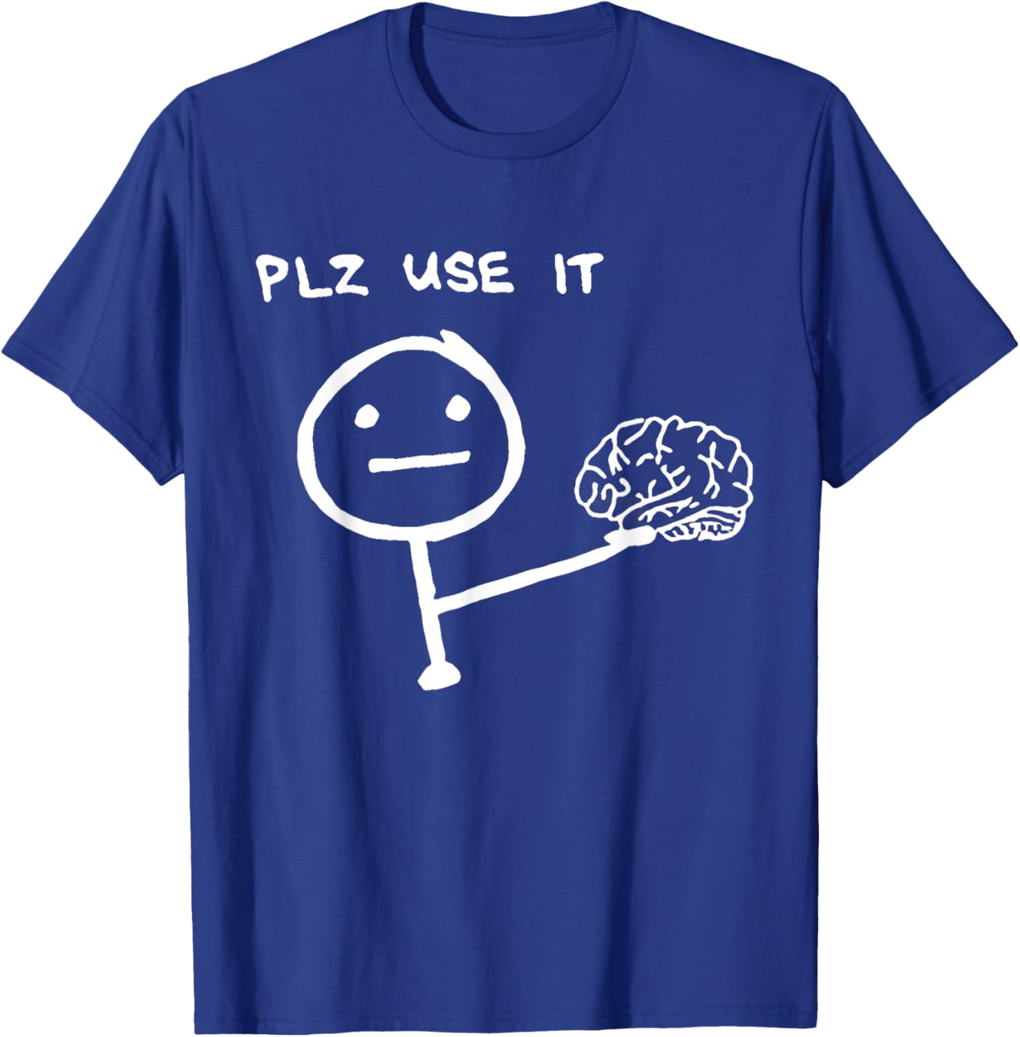 PLZ USE IT Brain Cartoon Mind Thinking Smart Humor Funny T-Shirt - T-Shirt | Royal