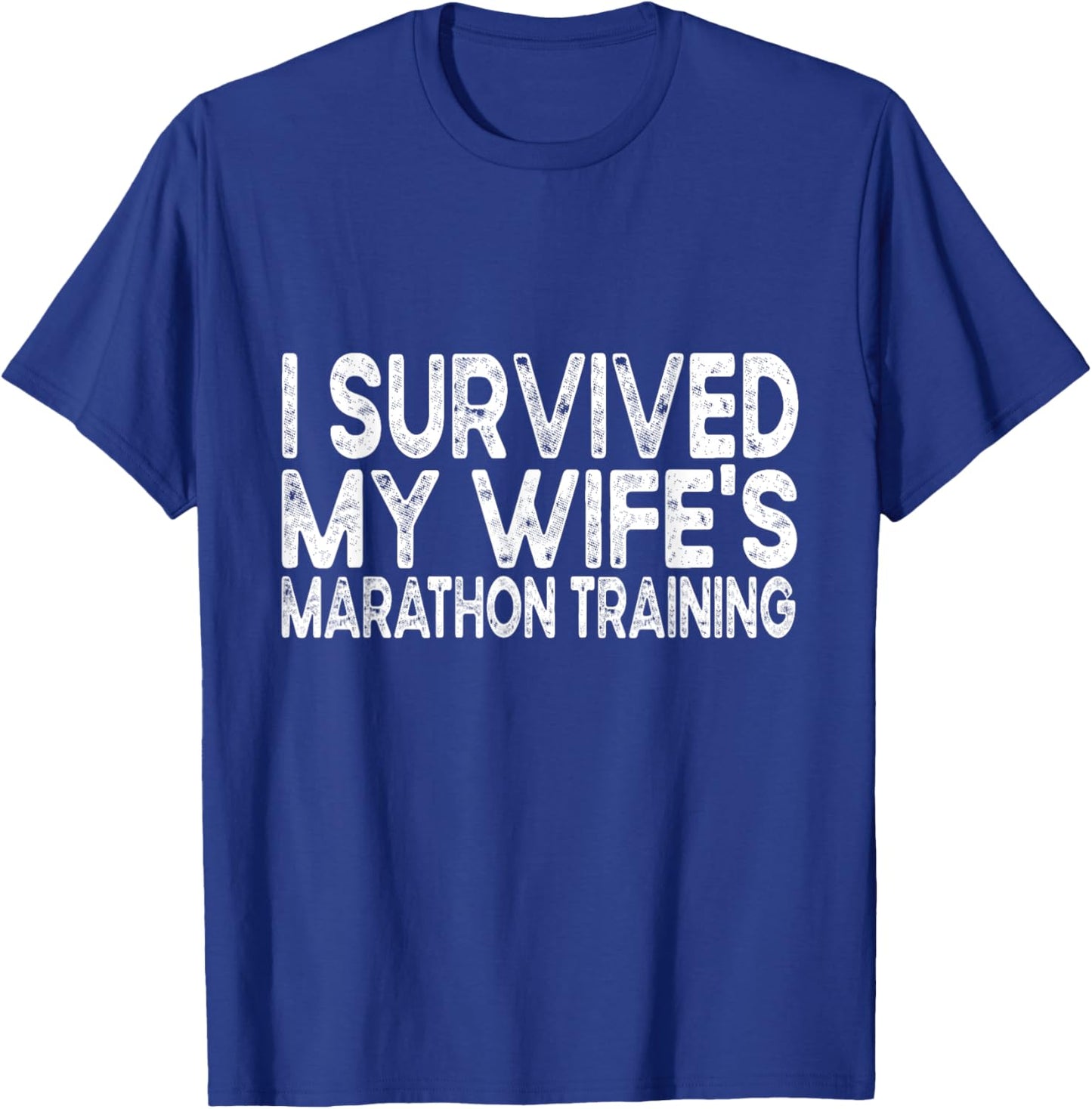 I Survived My Wife's Marathon Training Half Marathon Husband T-Shirt - T-Shirt | Royal