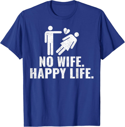 No Wife Happy Life Funny Divorced Divorcee Men Divorce Party T-Shirt - T-Shirt | Royal