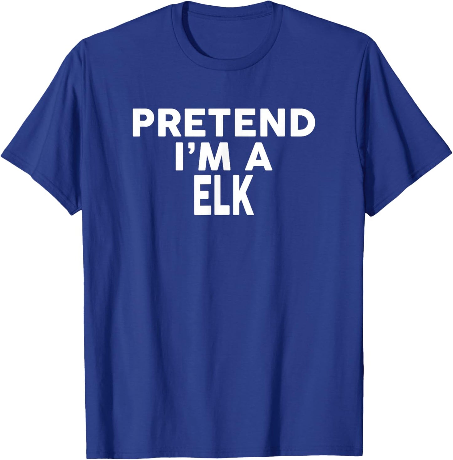 Pretend I'm A ELK Halloween Costume T-Shirt - T-Shirt | Royal