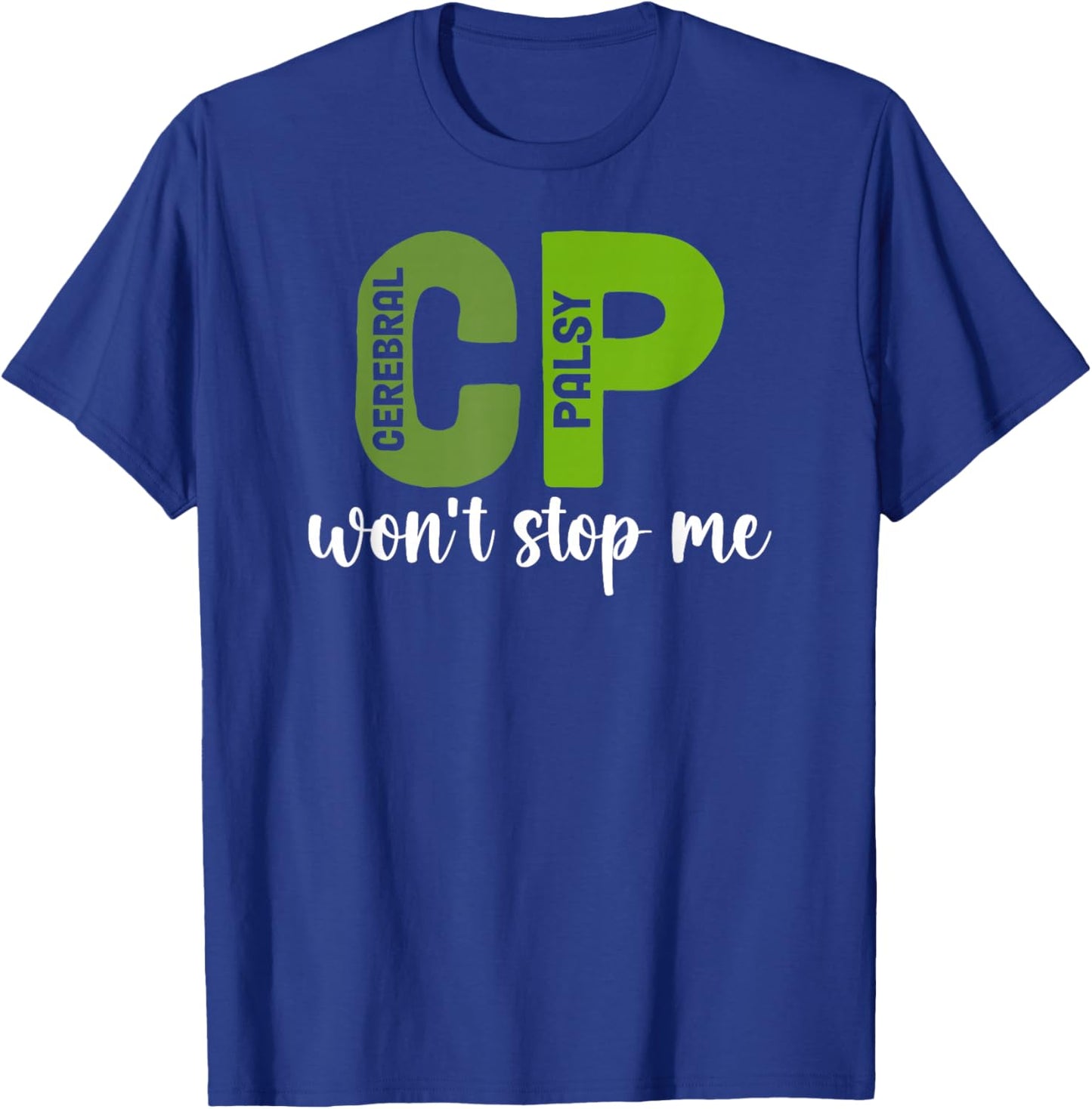 CP Won't Stop Me Cerebral Palsy Warrior CP Awareness Month T-Shirt - T-Shirt | Royal