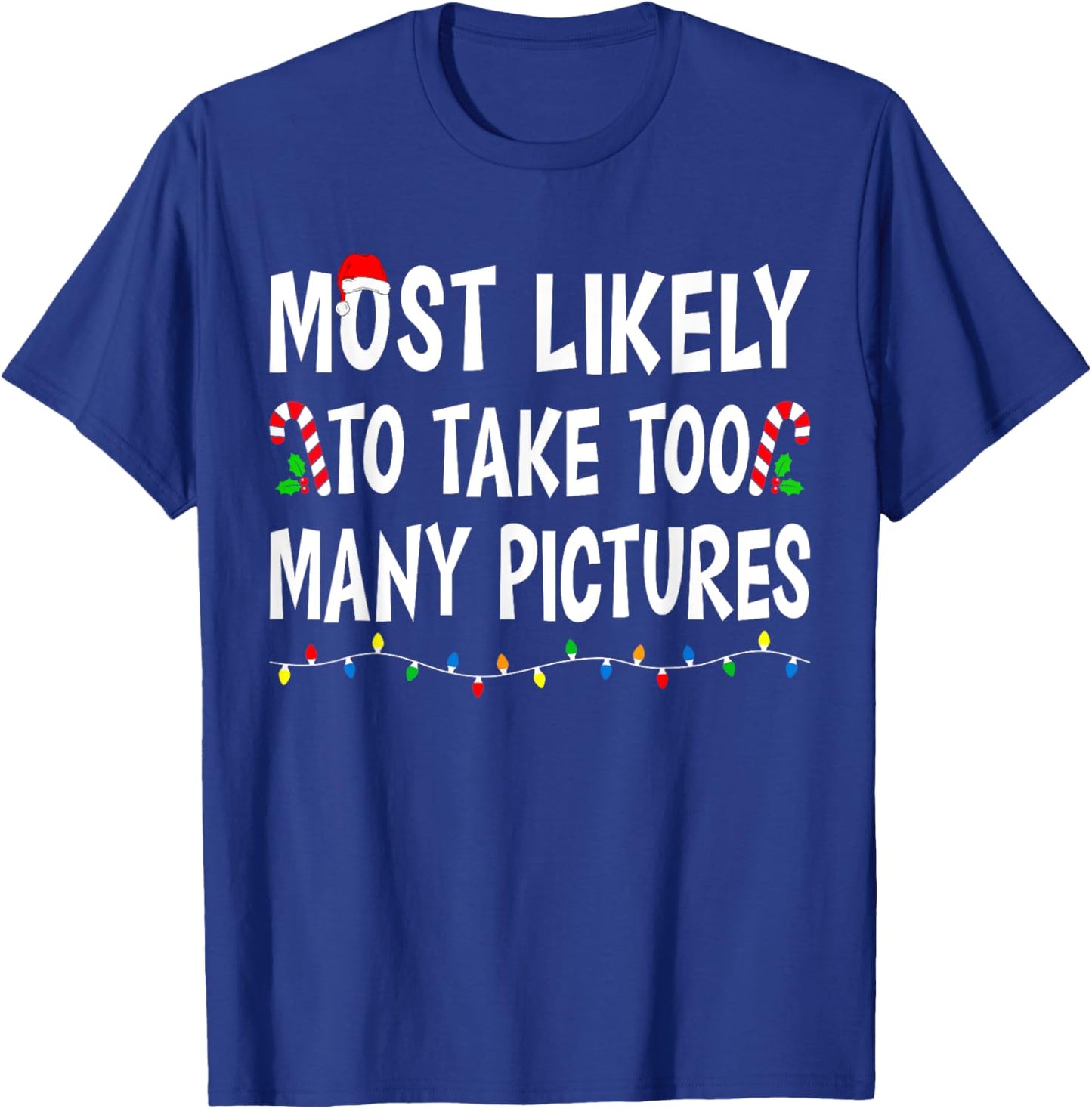 Most Likely To Take Too Many Pictures Funny Family Christmas T-Shirt - T-Shirt | Royal