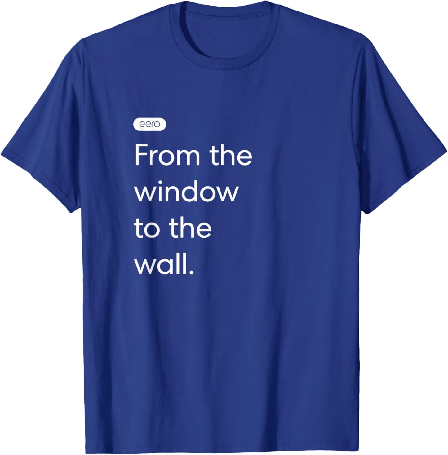 eero Essentials "From the window to the wall." T-Shirt - T-Shirt | Royal