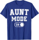 Aunt Mode On Funny Soon To Be Gifts 1St Time Aunt T-Shirt - T-Shirt | Royal