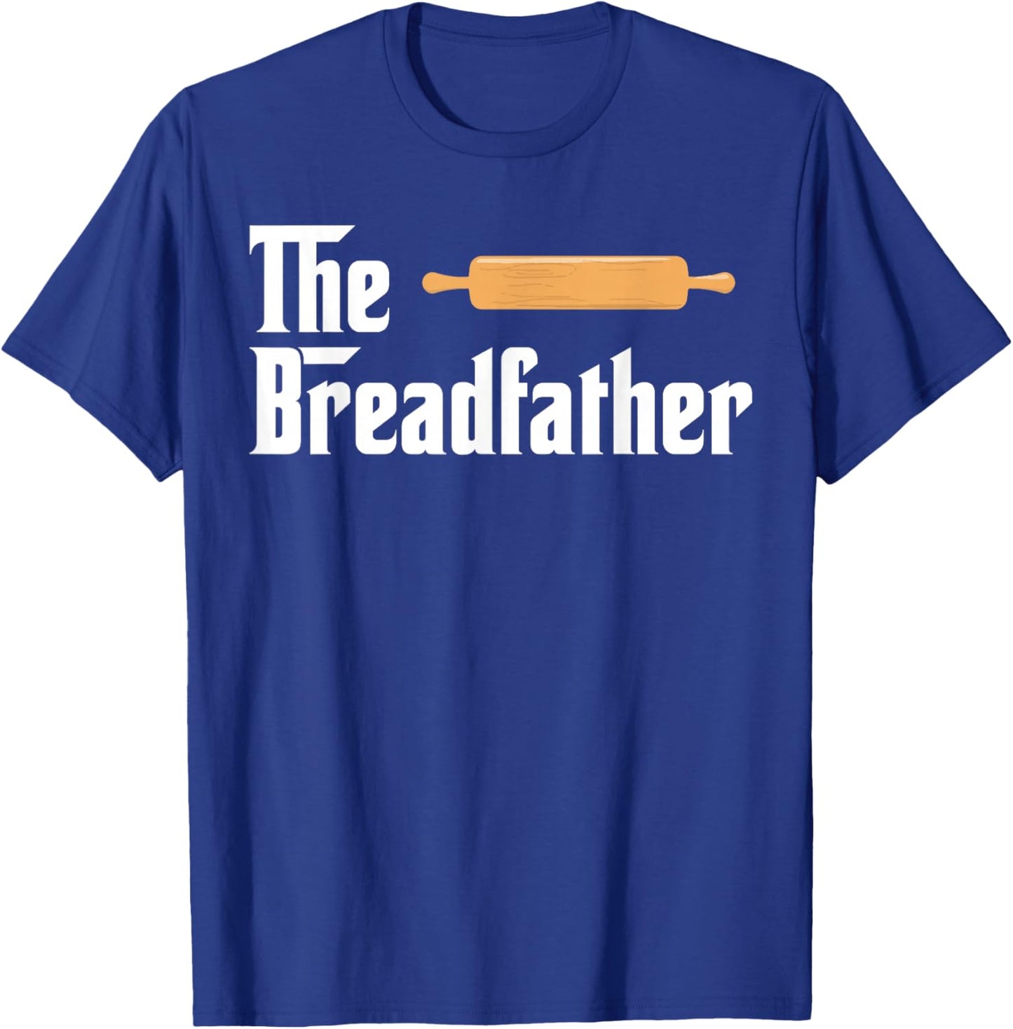 The Bread Father Funny Baker T-Shirt - T-Shirt | Royal
