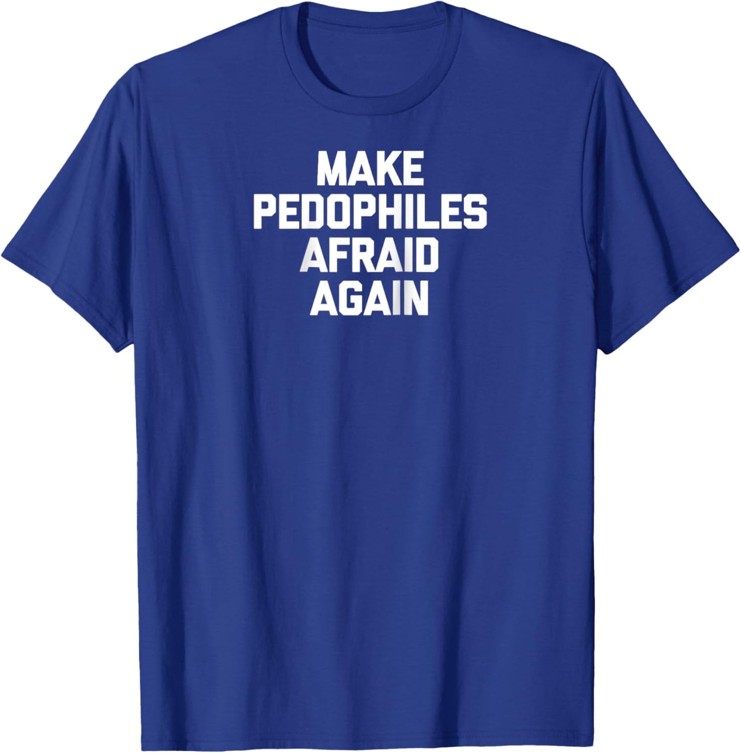 Make Pedophiles Afraid Again -Funny Saying Sarcastic Novelty Raglan Baseball T-Shirt - T-Shirt | Royal