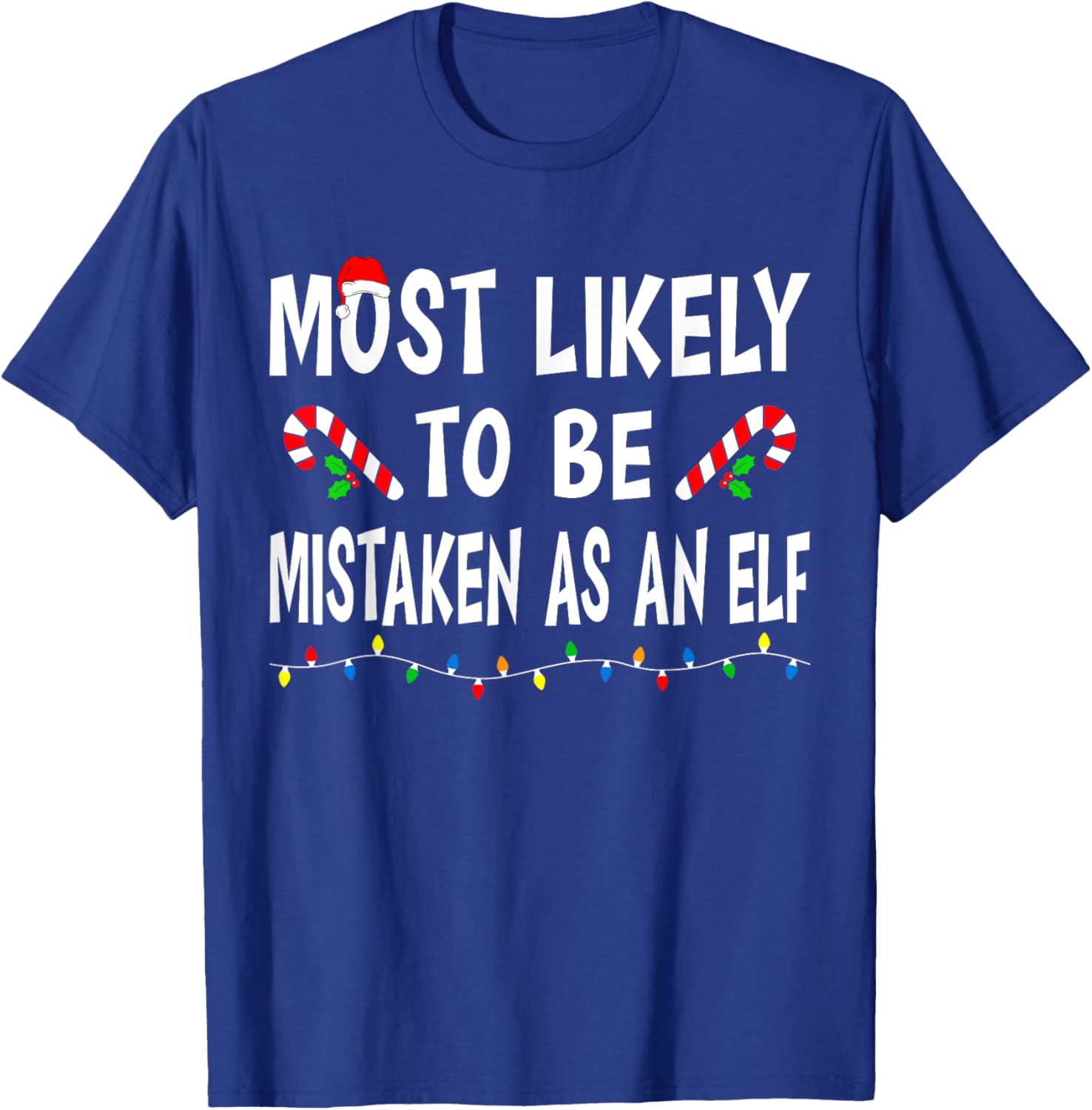 Most Likely To Be Mistaken As An Elf Funny Family Christmas T-Shirt - T-Shirt | Royal
