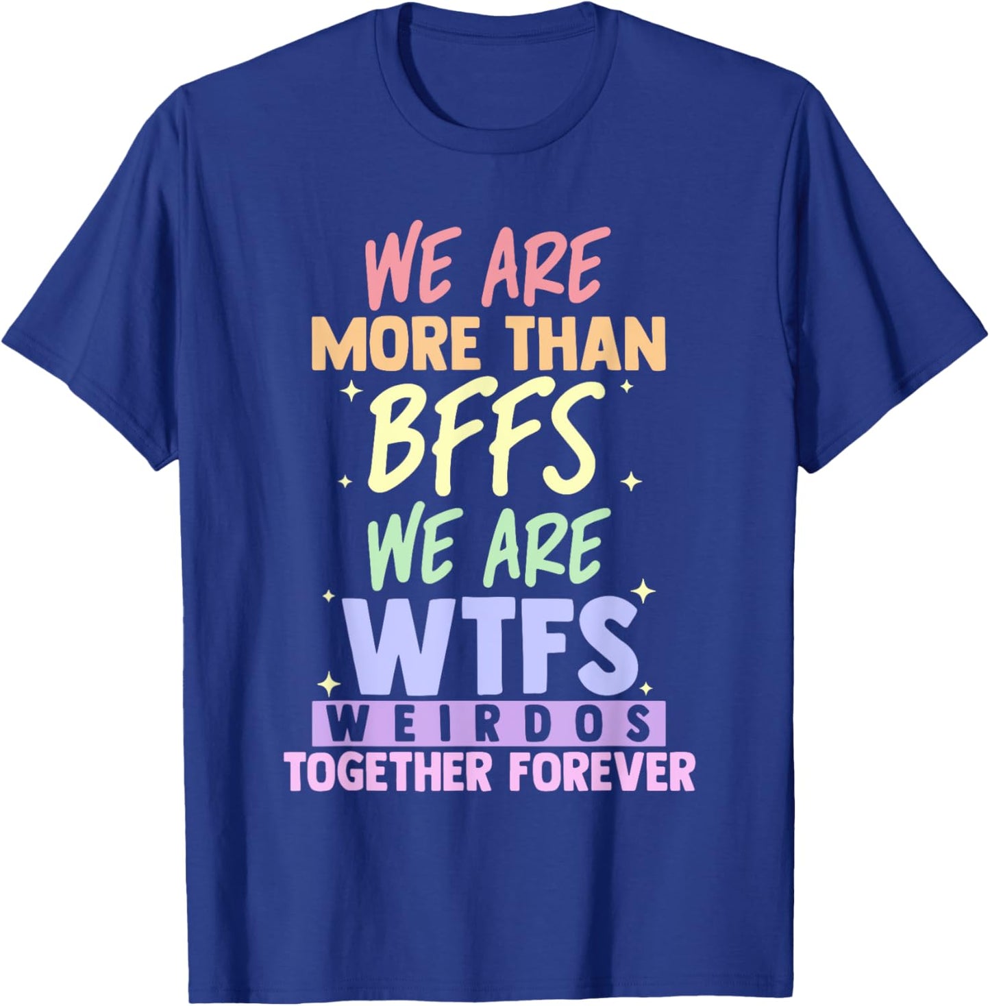Wir sind mehr als BFFs Wir sind WTF Weirdos zusammen für Immer T-Shirt - T-Shirt | Royal