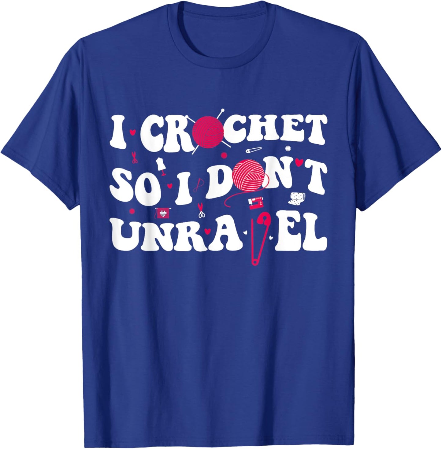 I Crochet So I Don't Unravel Crocheter Ball Yarn Groovy T-Shirt - T-Shirt | Royal