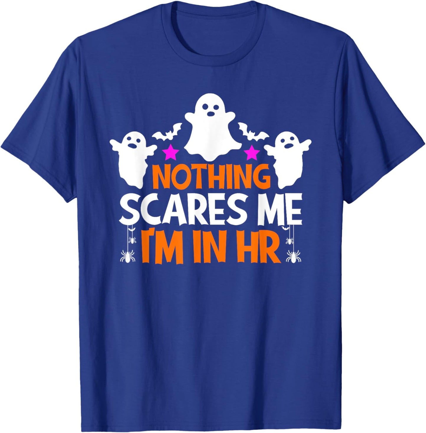 Nothing Scares Me I'm In Hr Halloween Human Resources T-Shirt - T-Shirt | Royal
