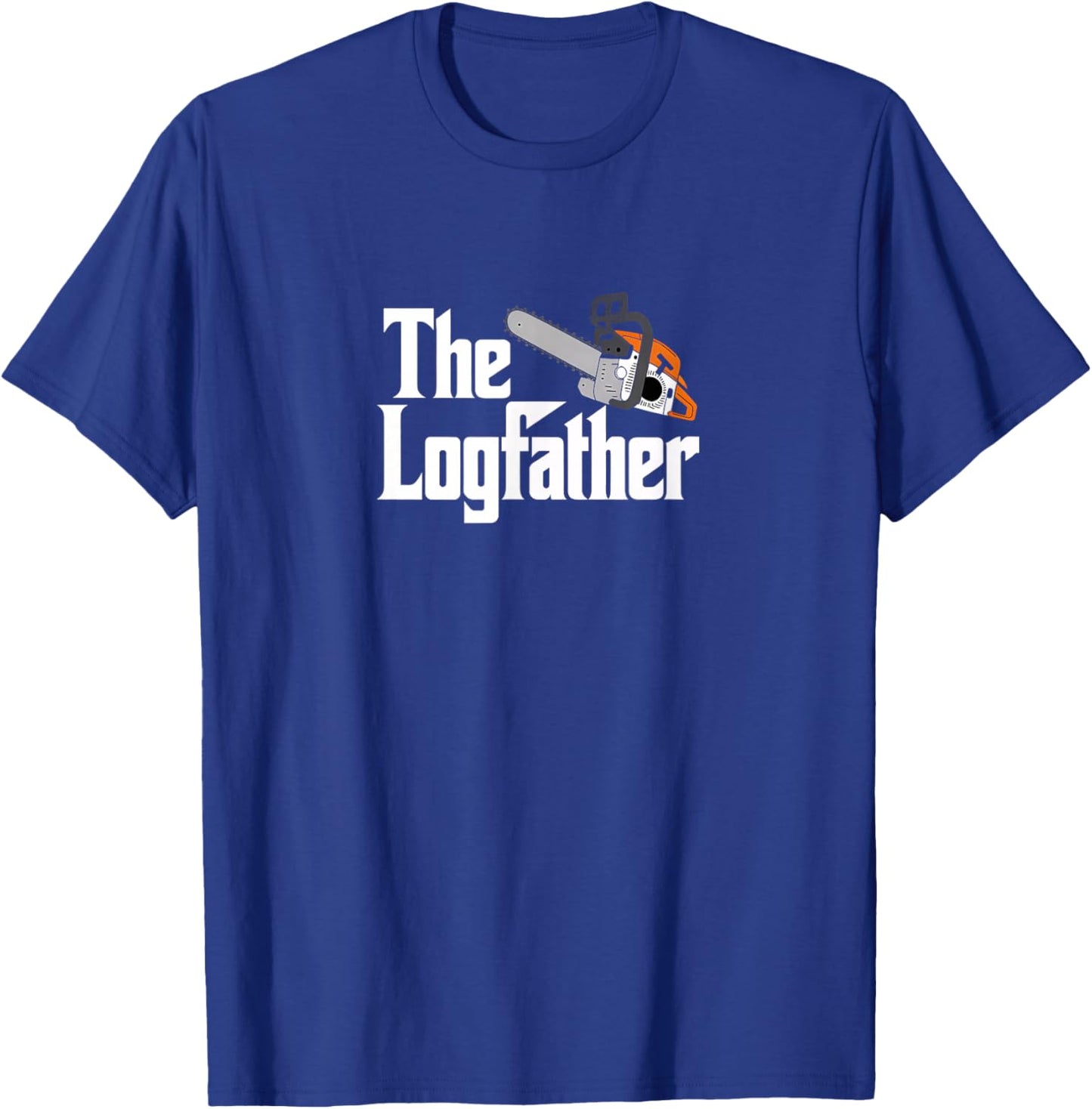 The Logfather - Funny Lumberjack Chainsaw T-Shirt - T-Shirt | Royal