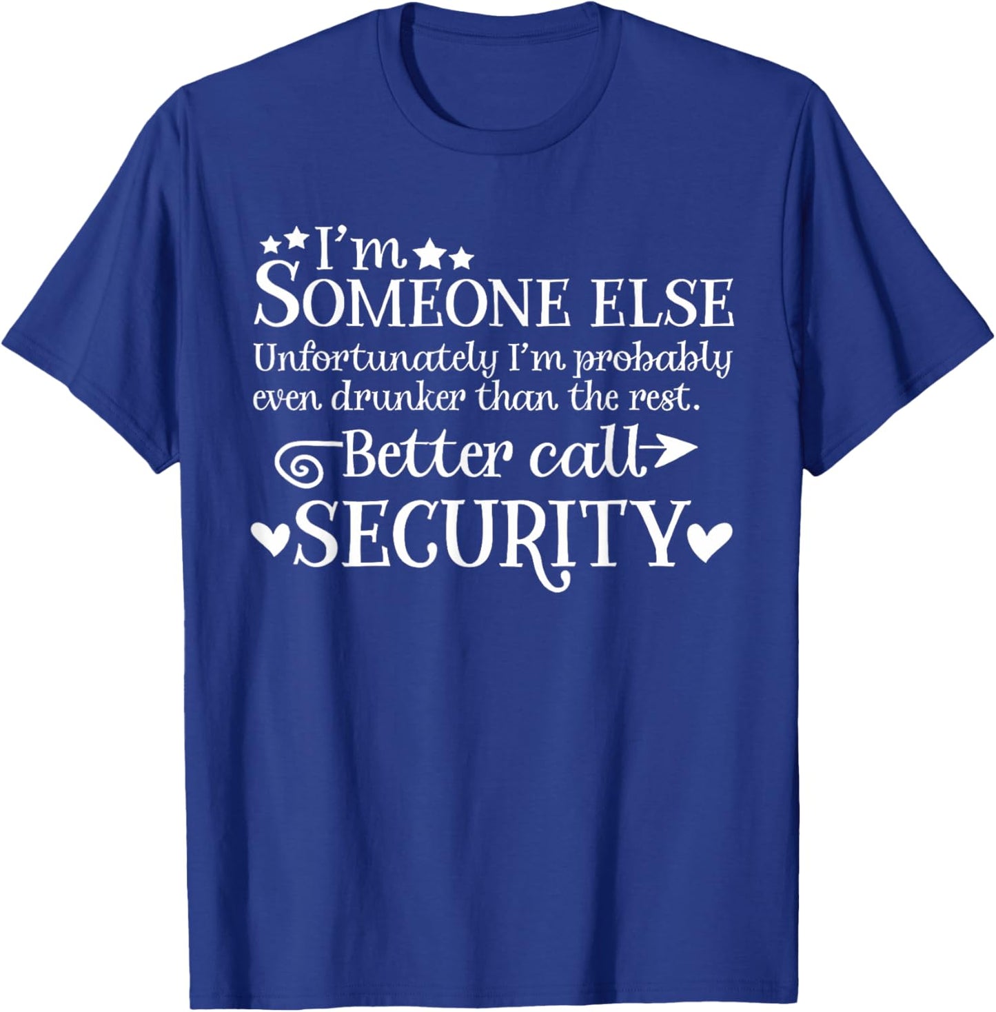 I'm Someone Else Better Call Security Gift Men T-Shirt - T-Shirt | Royal