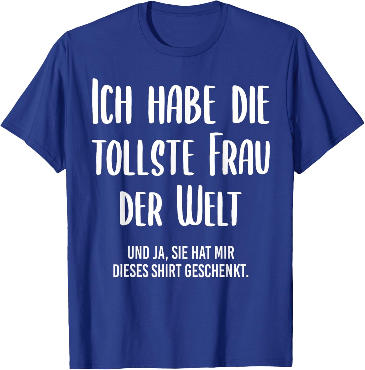 Funny with German Text "Ich Habe Die Tollste Frau der Welt", black, S T-Shirt - T-Shirt | Royal